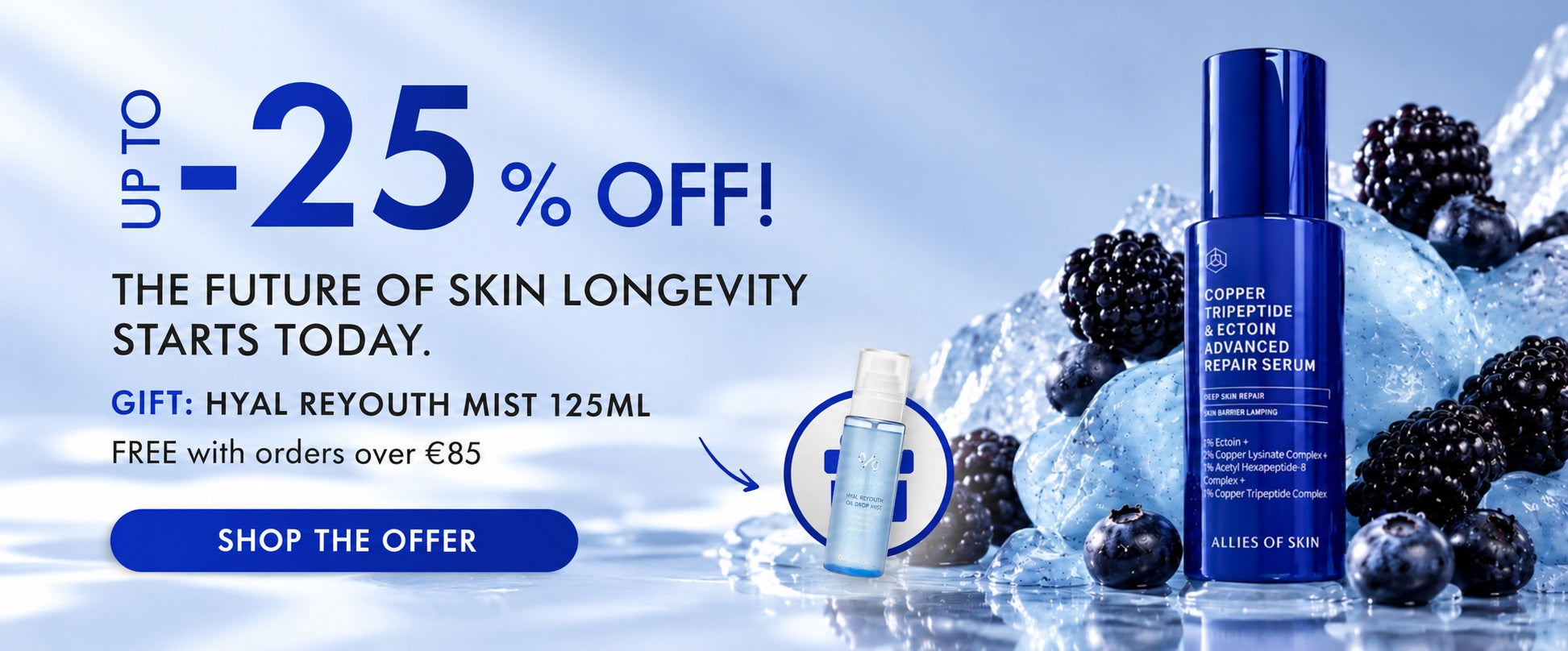 Allies of Skin: up to 25% off. The future of skin longevity starts today. Free Hyal Reyouth Mist 125 ml with orders over €85. Shop the offer.